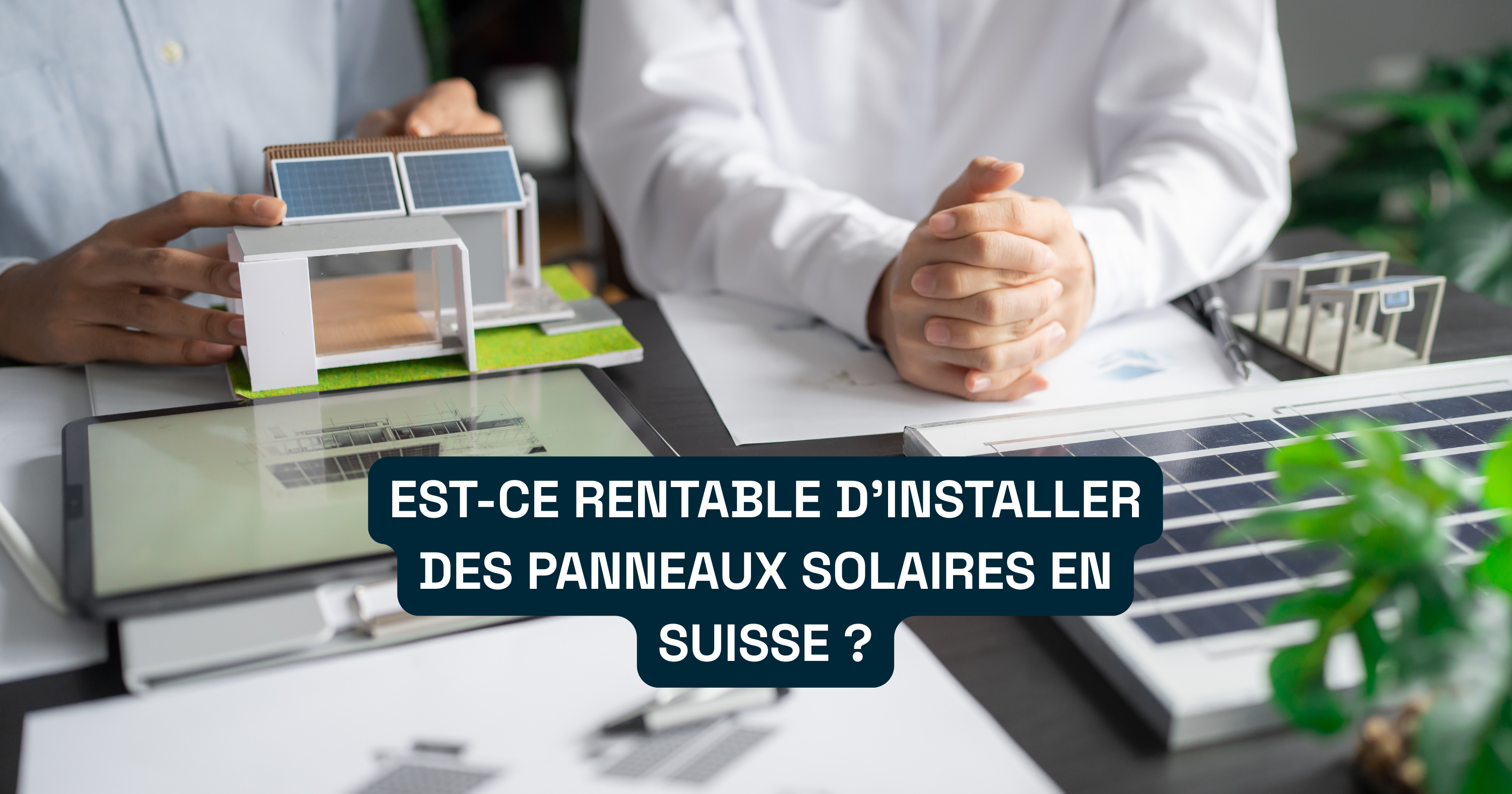 Est-ce rentable d’installer des panneaux solaires en Suisse ?